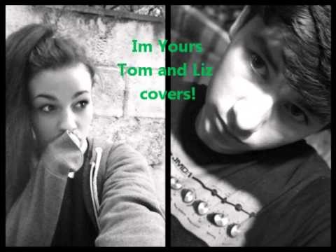 Im Yours - Tom and Liz
