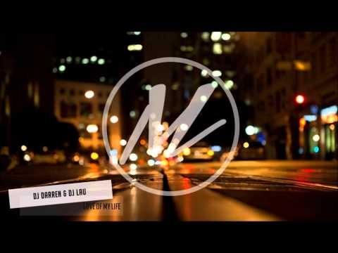 DJ Darren & DJ Lau - Love Of My Life Remix
