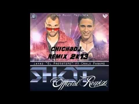 Jayko El Prototipo Ft. Chalo Panama - Shot (Chicha Dj Remix 2K13).