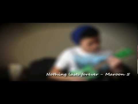 Nothing lasts forever - Maroon 5 (Cover)