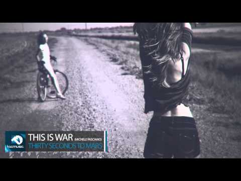 Thirty Seconds To Mars - This Is War (Michele Fasciano Remix)
