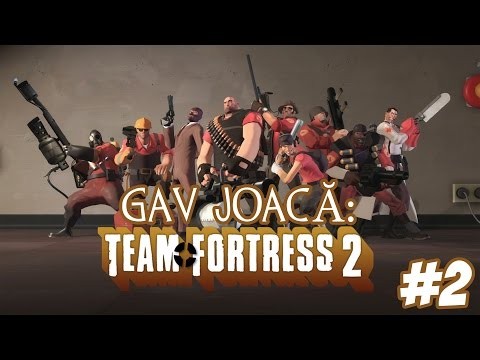 Gav Se Joaca:Team Fortress 2-Ep.2 Sunt Ã®n formÄƒ[HD/RO]