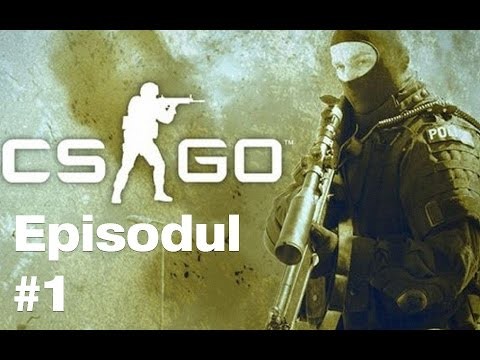 [RO] Counter-Strike: Global Offensive | Episodul 1