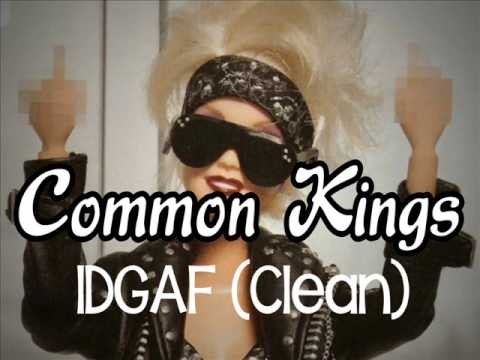 Common Kings - IDGAF (CLEAN)