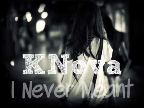 K'Nova - I Never Meant