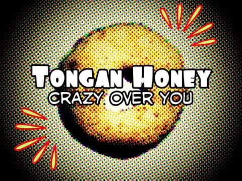 Tongan Honey - Crazy Over You