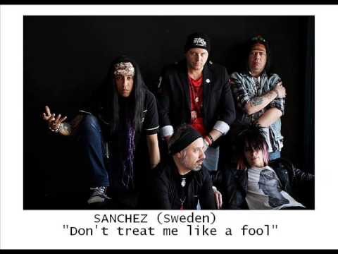 SANCHEZ (Sweden) - Don't Treat Me Like A fool