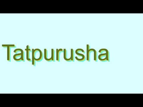 How to Pronounce Tatpurusha