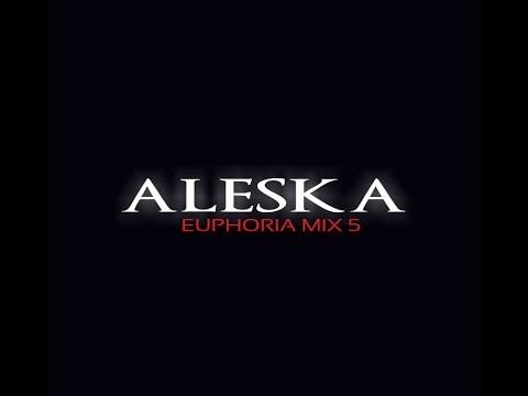 ALESKA - Euphoria Mix 5 [HD]