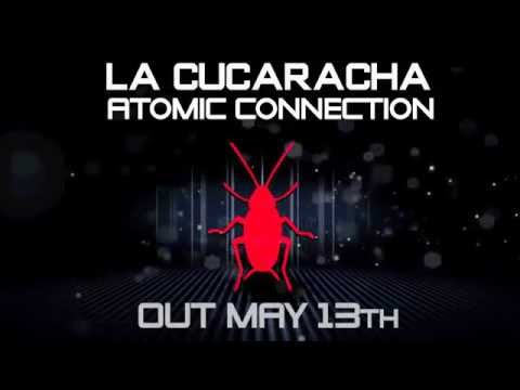 La Cucaracha - Atomic Connection - OUT MAY 13th