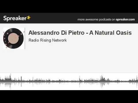 Alessandro Di Pietro - A Natural Oasis (creato con Spreaker)