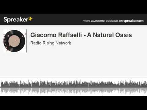 Giacomo Raffaelli - A Natural Oasis (creato con Spreaker)