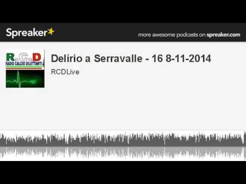 Delirio a Serravalle - 16 8-11-2014 (parte 2 di 4