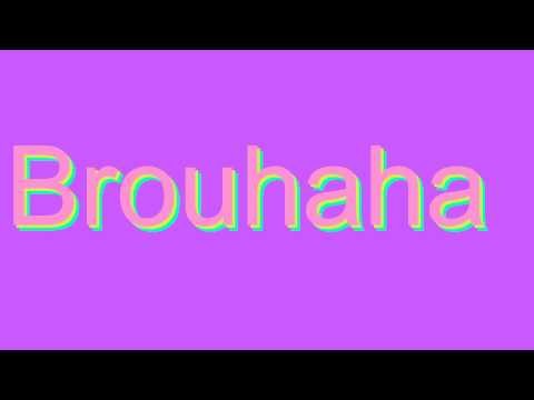 How to Pronounce Brouhaha
