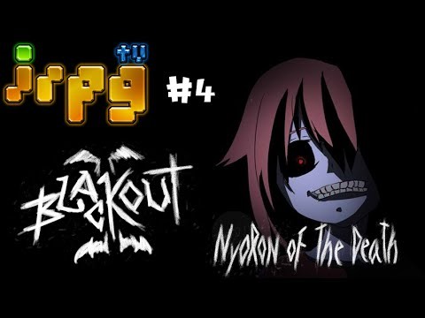 [irpgTVá´´á´°] BLACKOUT II - Nyoron of the Death #4 Feat.4DBox