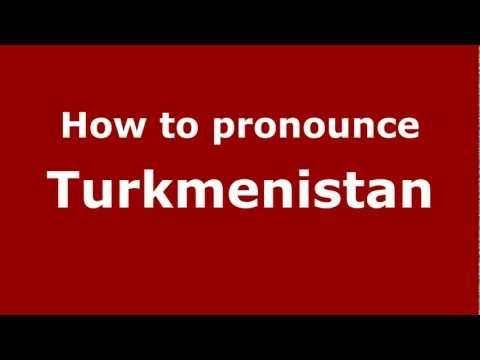 How to Pronounce Turkmenistan - PronounceNames.com