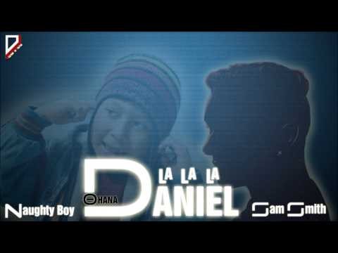 DJ Daniel ohana - Naughty Boy - La La La ft. Sam Smith Remix