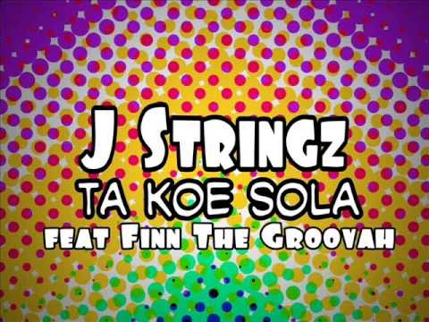 J Stringz feat Finn The Groovah - Ta Koe Sola
