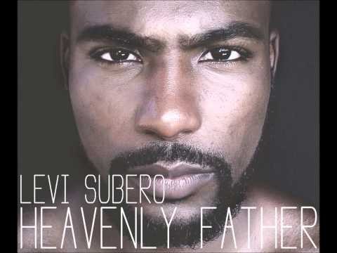 HEAVENLY FATHER- LEVI SUBERO