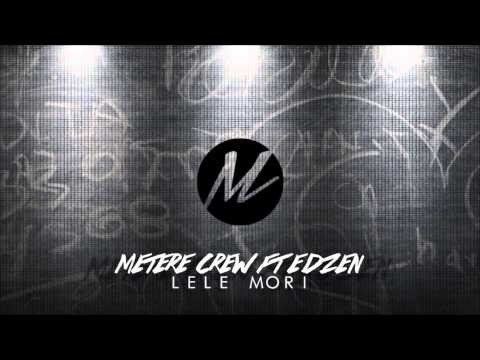 Metere Crew ft. Edzen - Lele Mori