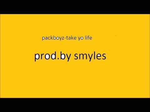 Packboyz~take yo life~prod.by @iamsmyles