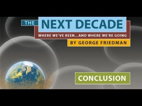 The Next Decade: George Friedman's Conclusions