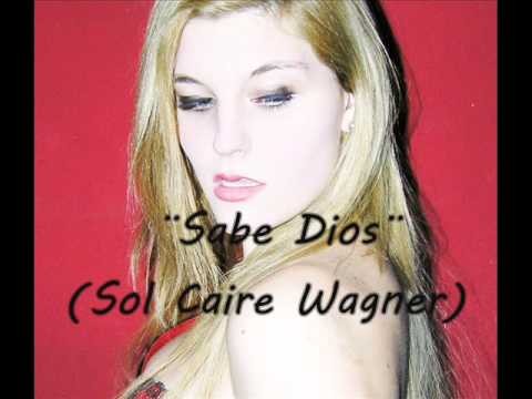 Â¨Sabe DiosÂ¨  Sol Caire Wagner 2013