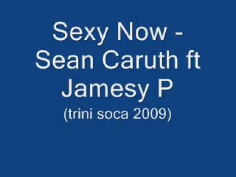 Sexy Now - Sean Caruth ft Jamesy P (Trini Soca 2009)