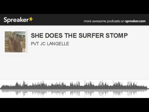 SHE DOES THE SURFER STOMP (made with Spreaker)