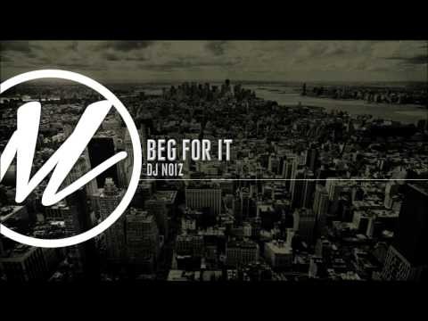 DJ Noiz - Beg For It Remix