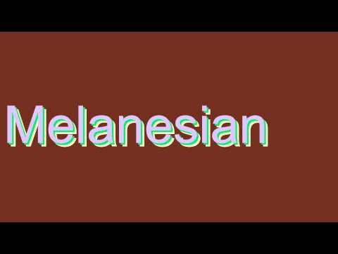 How to Pronounce Melanesian