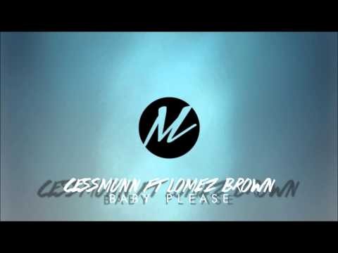 Cessmunn ft. Lomez Brown - Baby Please