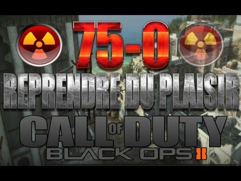 Comment prendre du plaisir sur Black Ops 2 ? + 75-0 sur Yemen - NuclÃ©aire 