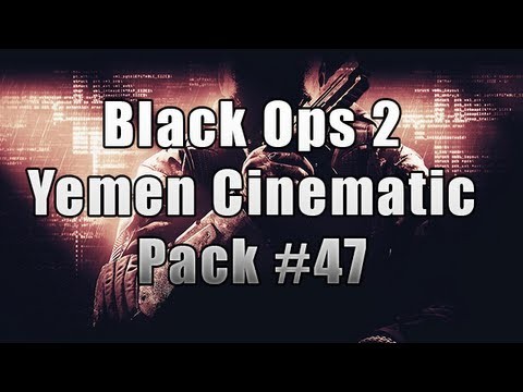 Black Ops 2 Cinematic Pack #47| Map: Yemen