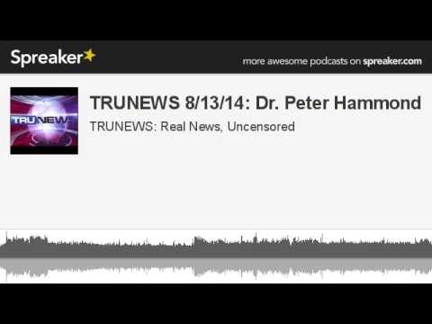 TRUNEWS 8/13/14: Mark Armitage-Joel Gilbert-Dr. Peter Hammond