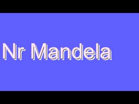 How to Pronounce Nr Mandela
